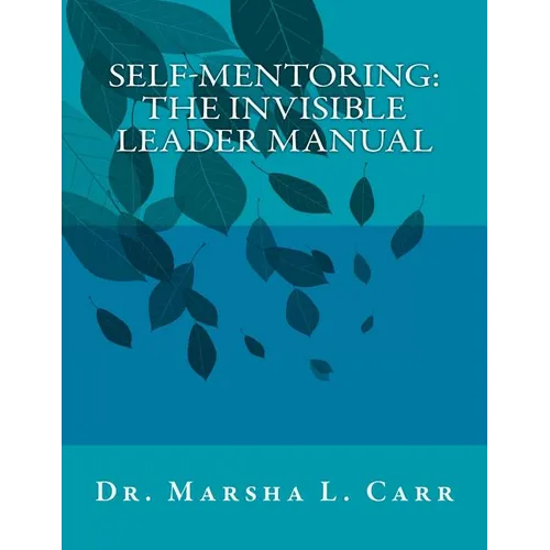 Self-Mentoring: The Invisible Leader Manual - Paperback
