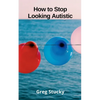 How to Stop Looking Autistic - Paperback