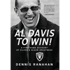 Al Davis to Win!: A Firsthand Account Of Silver & Black Greatness - Hardcover