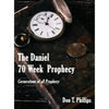 The Daniel 70 Week Prophecy: Cornerstone of all Prophecy - Hardcover
