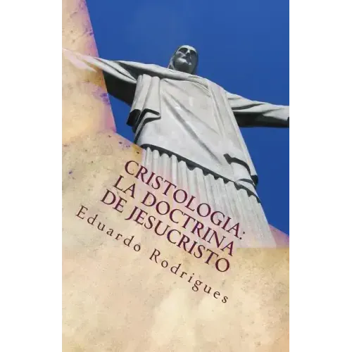 Cristologia: La doctrina de Jesucristo: La doctrina de Jesucristo - Paperback