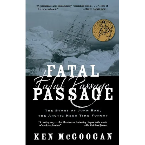 Fatal Passage: The Story of John Rae, the Arctic Hero Time Forgot - Paperback
