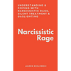 Narcissistic Rage: Understanding & Coping With Narcissistic Rage, Silent Treatment & Gaslighting - Paperback