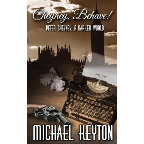 Cheyney Behave: Peter Cheyney: A Darker World - Paperback