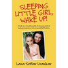 Sleeping Little Girl, Wake Up!: A Book on a Transformation of Pharma Business Experience into a Beautiful Life Story. - Paperback