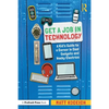 Get a Job in Technology: A Kid's Guide to a Career in Cool Gadgets and Wacky Electrics - Paperback