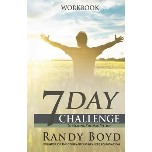 7-Day Challenge To Healing The Man Within: Workbook - Paperback