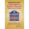 A Lifecycle Approach to Knowledge Excellence in the Biopharmaceutical Industry - Paperback