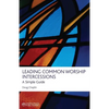Leading Common Worship Intercessions: A Simple Guide - Paperback