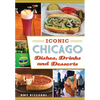 Iconic Chicago Dishes, Drinks and Desserts - Paperback