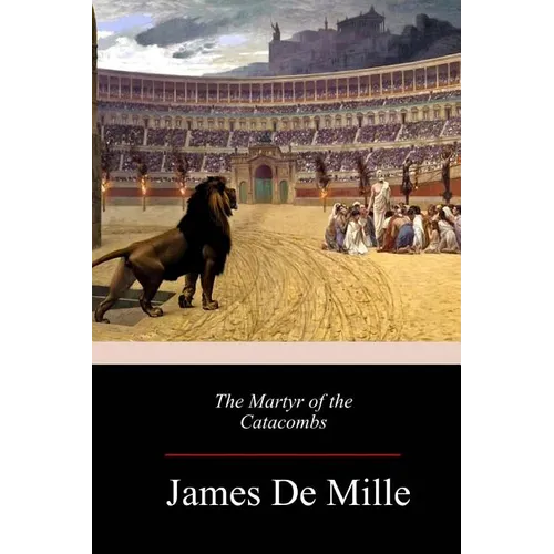 The Martyr of the Catacombs - Paperback