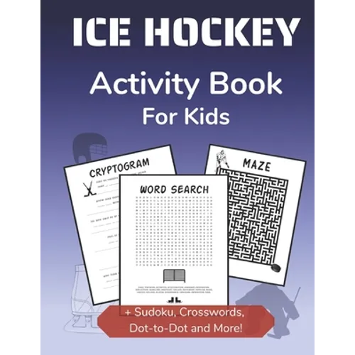 Ice Hockey Activity Book for Kids: Cryptogram, Mazes, Word Search, Sudoku, Crossword and Kakuro Activity Book for Kids 2nd Grade and Over - Paperback