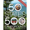 50 States, 500 Campgrounds: Where to Go, When to Go, What to See, What to Do - Paperback