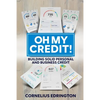 Oh, My Credit!!: Building Solid Personal and Business Credit - Paperback
