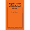 Begets: Fall of a High School Ronin - Paperback