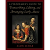 A Performer's Guide to Transcribing, Editing, and Arranging Early Music - Paperback