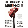 Carnivore's Manifesto: Eating Well, Eating Responsibly, and Eating Meat - Hardcover