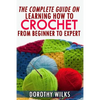 The Complete Guide on Learning How to Crochet from Beginner to Expert - Paperback