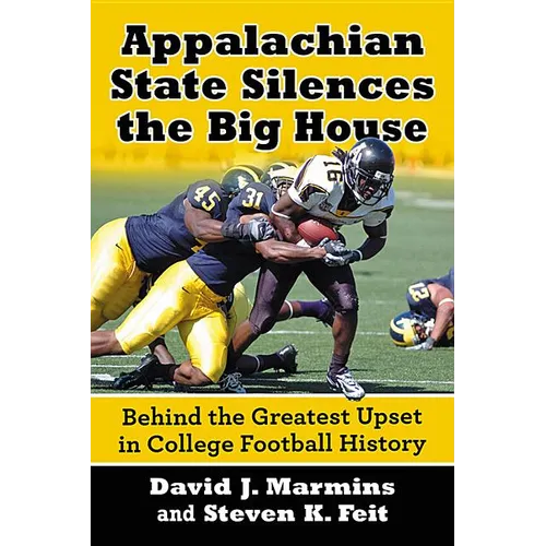 Appalachian State Silences the Big House: Behind the Greatest Upset in College Football History - Paperback