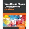 Wordpress Plugin Development Cookbook - Second Edition: Create powerful plugins to extend the world's most popular CMS - Paperback