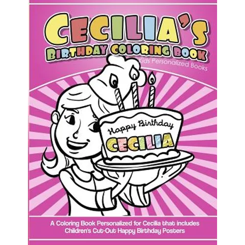 Cecilia's Birthday Coloring Book Kids Personalized Books: A Coloring Book Personalized for Cecilia that includes Children's Cut Out Happy Birthday Pos - Paperback