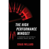 The High Performance Mindset: A Framework for Success in Business, Sports, and Life - Paperback