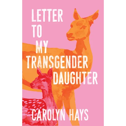 Letter to My Transgender Daughter: A Girlhood - Hardcover