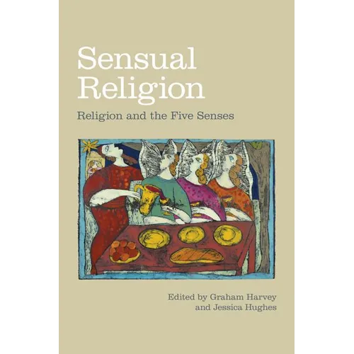 Sensual Religion: Religion and the Five Senses - Hardcover