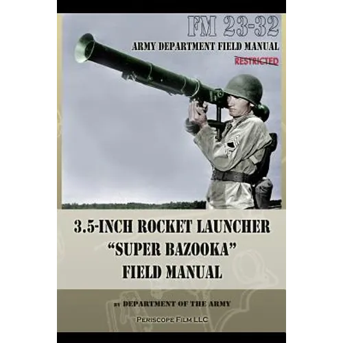 3.5-Inch Rocket Launcher "Super Bazooka" Field Manual: FM 23-32 - Paperback