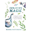 Curative Magic: A Witch's Guide to Self Discovery, Care & Healing - Paperback