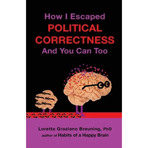 How I Escaped Political Correctness And You Can Too - Paperback