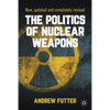 The Politics of Nuclear Weapons: New, Updated and Completely Revised - Paperback