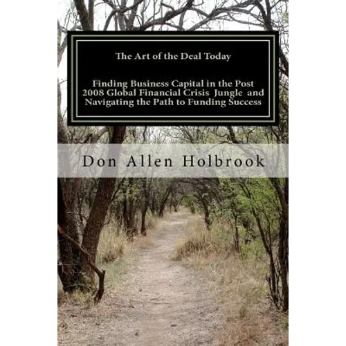 The Art of the Deal Today: Business Considerations Post Global Financial Crisis: America's foremost Site Location Consultant & Economic Developme - Paperback