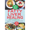 Fatty Liver Healing Diet Cookbook: Regain your liver health for longer life with over 200 Recipes - Paperback