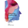 Maturing Leadership: How Adult Development Impacts Leadership - Paperback