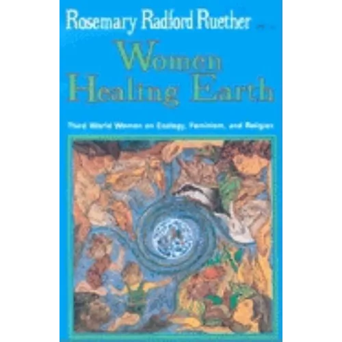 Women Healing Earth: Third World Women on Ecology, Feminism, and Religion - Paperback