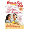 Like Mother, Like Daughter: Stories about the Special Bond Between Mothers and Daughters - Paperback