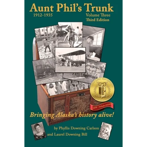 Aunt Phil's Trunk Volume Three Third Edition: Bringing Alaska's history alive! - Paperback