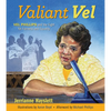 Valiant Vel: Vel Phillips and the Fight for Fairness and Equality - Paperback