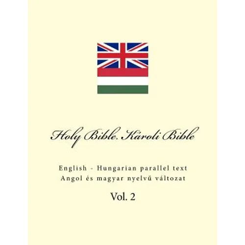 Holy Bible. Károli Bible: English - Hungarian Parallel Text - Paperback