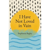 I Have Not Loved in Vain - Paperback