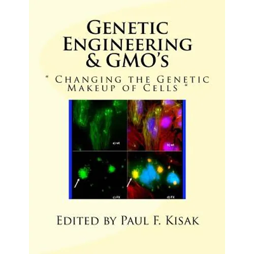 Genetic Engineering & GMO's: " Changing the Genetic Makeup of Cells " - Paperback