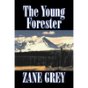 The Young Forester by Zane Grey, Fiction, Western, Historical - Paperback
