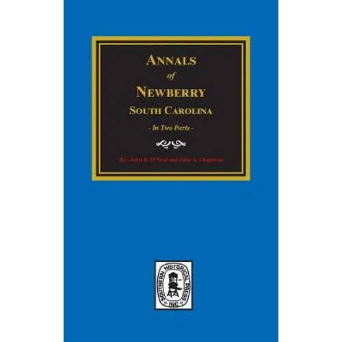 Annals of Newberry, South Carolina. (2 parts in 1) - Hardcover