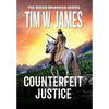 Counterfeit Justice: Action Adventure Western - Hardcover