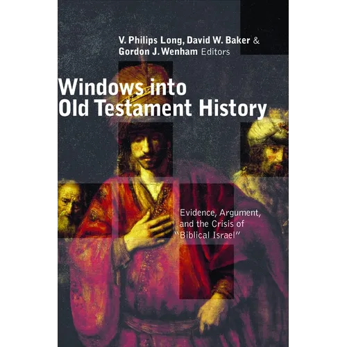 Windows Into Old Testament History: Evidence, Argument, and the Crisis of "Biblical Israel" - Paperback