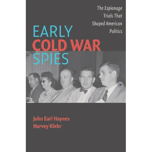Early Cold War Spies: Espionage Trials That Shaped American Politics - Paperback