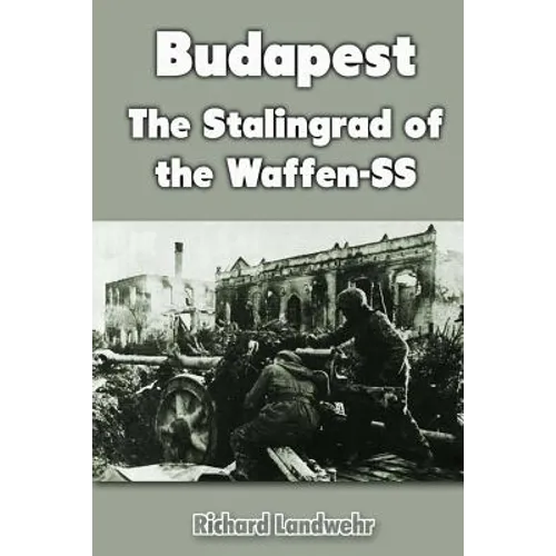 Budapest: The Stalingrad of the Waffen-SS - Paperback