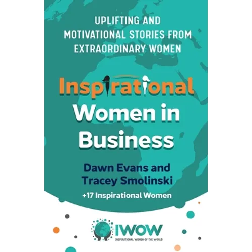 Inspirational Women in Business: Uplifting and Motivational Stories from Extraordinary Women - Paperback
