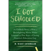 I Got Schooled: The Unlikely Story of How a Moonlighting Movie Maker Learned the Five Keys to Closing America's Education Gap - Paperback